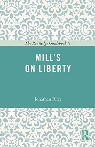 Beispielbild fr The Routledge Guidebook to Mill's On Liberty (The Routledge Guides to the Great Books) zum Verkauf von WorldofBooks