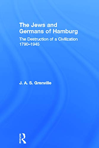 9780415665858: The Jews and Germans of Hamburg: The Destruction of a Civilization 1790-1945