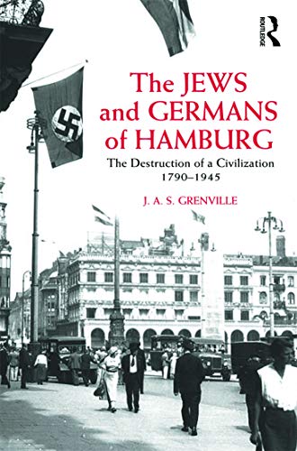 Beispielbild fr The Jews and Germans of Hamburg: The Destruction of a Civilization 1790-1945 zum Verkauf von Blackwell's