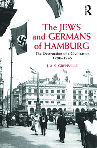 9780415665865: The Jews and Germans of Hamburg: The Destruction of a Civilization 1790-1945