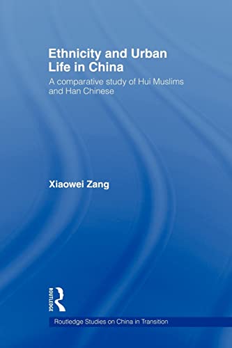 Beispielbild fr Ethnicity and Urban Life in China : A Comparative Study of Hui Muslims and Han Chinese zum Verkauf von Blackwell's