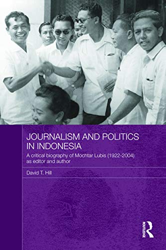 Imagen de archivo de Journalism and Politics in Indonesia : A Critical Biography of Mochtar Lubis (1922-2004) as Editor and Author a la venta por Blackwell's