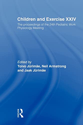 9780415666923: Children and Exercise XXIV: The Proceedings of the 24th Pediatric Work Physiology Meeting