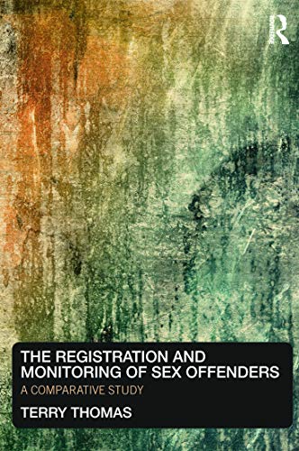 Beispielbild fr The Registration and Monitoring of Sex Offenders: A Comparative Study zum Verkauf von WorldofBooks