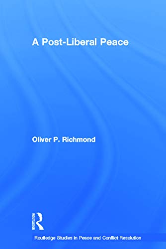 Stock image for A Post-Liberal Peace (Routledge Studies in Peace and Conflict Resolution) for sale by Chiron Media