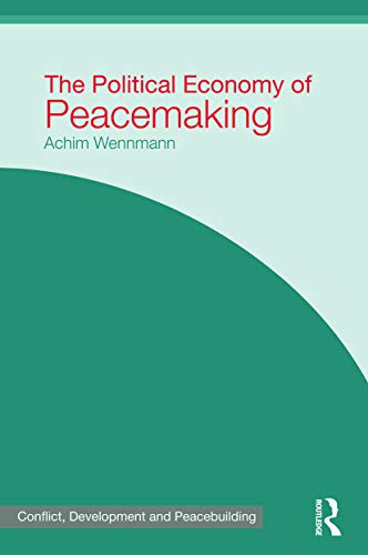 9780415667999: The Political Economy of Peacemaking (Studies in Conflict, Development and Peacebuilding)