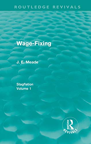 Imagen de archivo de Wage-Fixing (Routledge Revivals): Stagflation - Volume 1 a la venta por Chiron Media