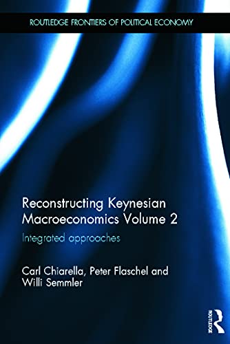Stock image for Reconstructing Keynesian Macroeconomics Volume 2: Integrated Approaches (Routledge Frontiers of Political Economy) for sale by Chiron Media