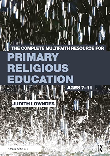 The Complete Multifaith Resource for Primary Religious Education: Ages 7-11 (9780415668682) by Lowndes, Judith