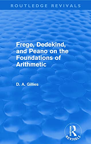 Imagen de archivo de Frege, Dedekind, and Peano on the Foundations of Arithmetic (Routledge Revivals) a la venta por ThriftBooks-Dallas