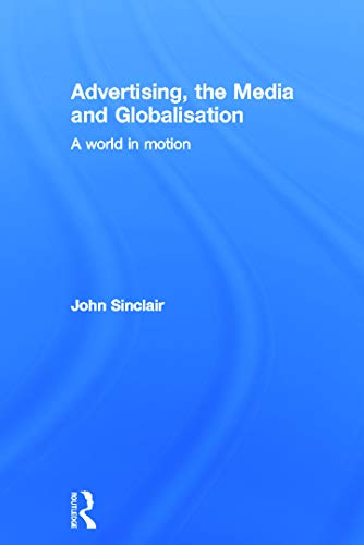 Imagen de archivo de Advertising, the Media and Globalisation: A World in Motion a la venta por Chiron Media