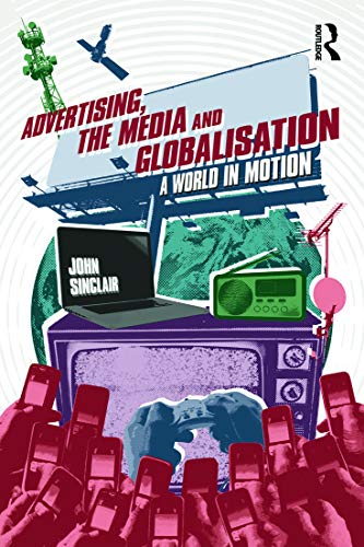 Beispielbild fr Advertising, the Media and Globalisation: A World in Motion zum Verkauf von Chiron Media