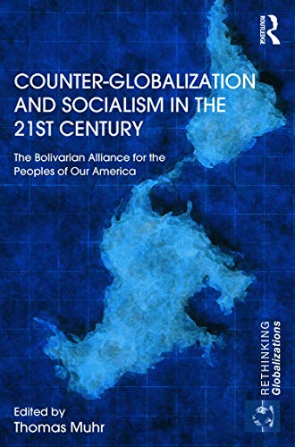 Beispielbild fr COUNTER-GLOBALIZATION AND SOCIALISM IN THE 21ST CENTURY: THE BOLIVARIAN ALLIANCE FOR THE PEOPLES OF OUR AMERICA zum Verkauf von Second Story Books, ABAA