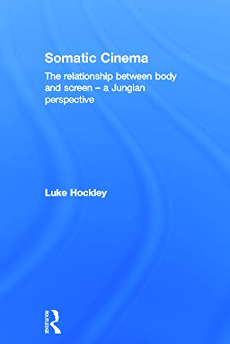 9780415669221: Somatic Cinema: The relationship between body and screen - a Jungian perspective