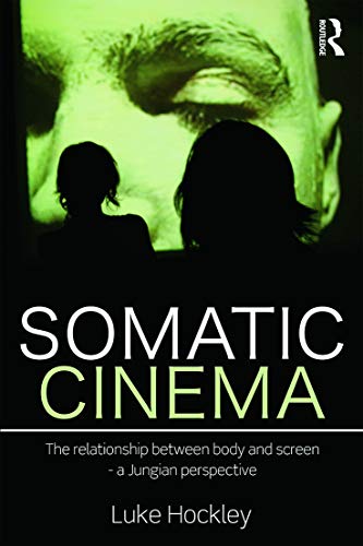 9780415669238: Somatic Cinema: The relationship between body and screen - a Jungian perspective