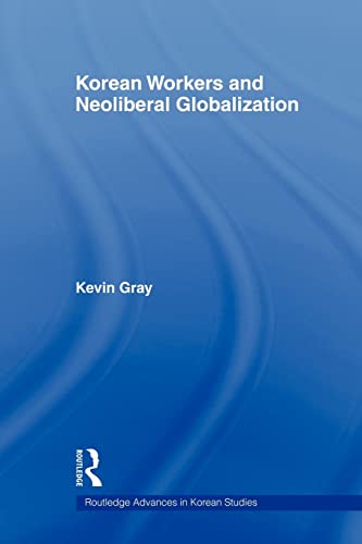 Beispielbild fr Korean Workers and Neoliberal Globalization zum Verkauf von Blackwell's