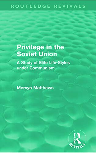 Beispielbild fr Privilege in the Soviet Union (Routledge Revivals): A Study of Elite Life-Styles under Communism zum Verkauf von Blackwell's