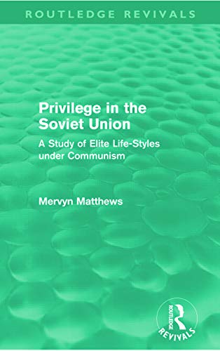 9780415669689: Privilege in the Soviet Union (Routledge Revivals): A Study of Elite Life-Styles under Communism