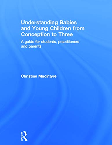 Imagen de archivo de Understanding Babies and Young Children from Conception to Three: A guide for students, practitioners and parents a la venta por Chiron Media