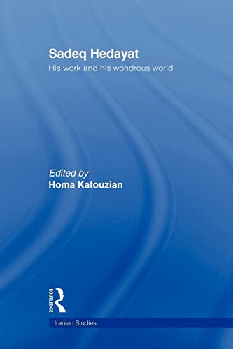 9780415669795: Sadeq Hedayat: His Work and his Wondrous World (Iranian Studies)