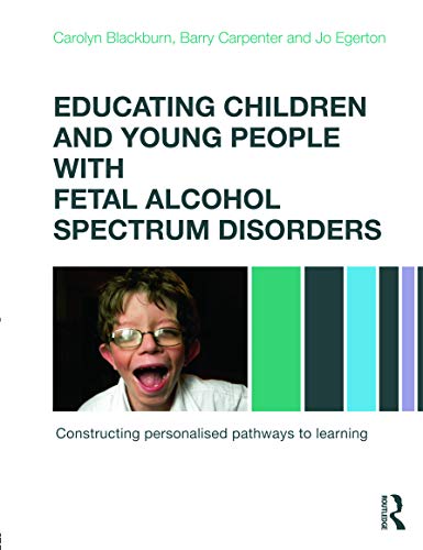 9780415670203: Educating Children and Young People with Fetal Alcohol Spectrum Disorders