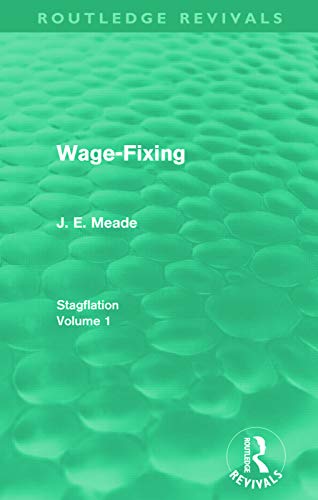 Beispielbild fr Wage-Fixing (Routledge Revivals): Stagflation - Volume 1 zum Verkauf von Blackwell's