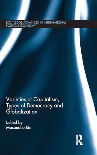 Stock image for Varieties of Capitalism, Types of Democracy and Globalization (Routledge Advances in International Political Economy) for sale by Chiron Media