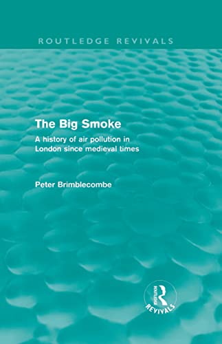 Imagen de archivo de The Big Smoke (Routledge Revivals): A History of Air Pollution in London since Medieval Times a la venta por Chiron Media