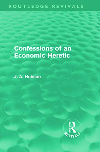 Stock image for Confessions of an Economic Heretic (Routledge Revivals) for sale by Chiron Media