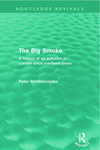 Beispielbild fr The Big Smoke (Routledge Revivals): A History of Air Pollution in London since Medieval Times zum Verkauf von Blackwell's