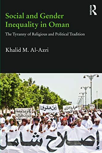 Imagen de archivo de Social and Gender Inequality in Oman: The Power of Religious and Political Tradition (Durham Modern Middle East and Islamic World Series) a la venta por Chiron Media