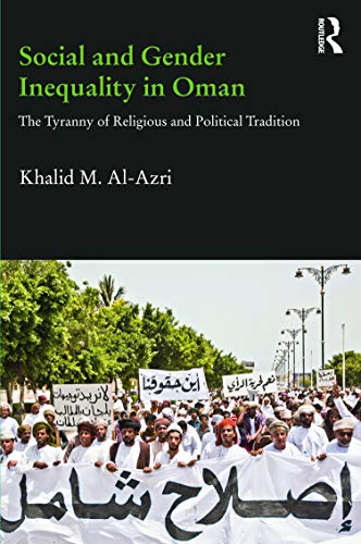 Stock image for Social and Gender Inequality in Oman: The Power of Religious and Political Tradition (Durham Modern Middle East and Islamic World Series) for sale by Chiron Media