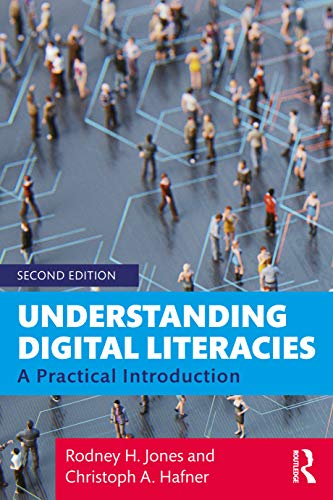 Understanding Digital Literacies: A Practical Introduction (9780415673150) by Jones, Rodney H.; Hafner, Christoph A.