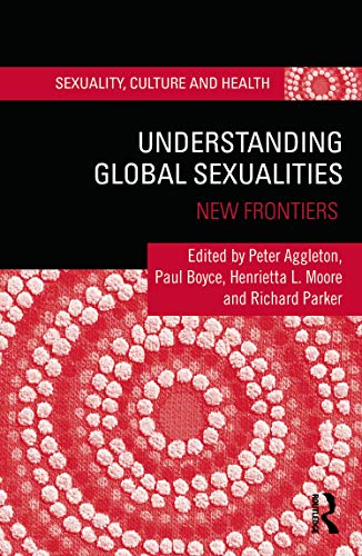 9780415673471: Understanding Global Sexualities: New Frontiers