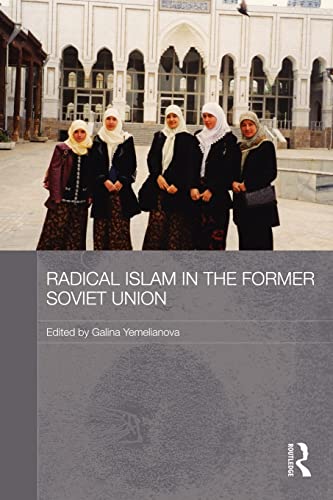 Stock image for Radical Islam in the Former Soviet Union (Routledge Contemporary Russia and Eastern Europe) for sale by Reuseabook