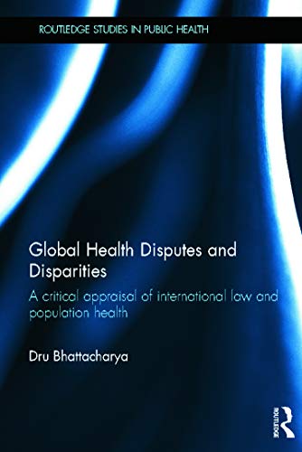 Stock image for Global Health Disputes and Disparities: A Critical Appraisal of International Law and Population Health (Routledge Studies in Public Health) for sale by Chiron Media