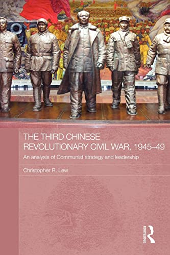 Stock image for The Third Chinese Revolutionary Civil War, 1945-49 : An Analysis of Communist Strategy and Leadership for sale by Blackwell's