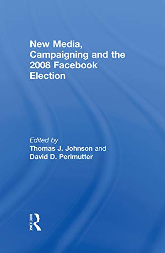 Stock image for New Media, Campaigning and the 2008 Facebook Election for sale by Blackwell's