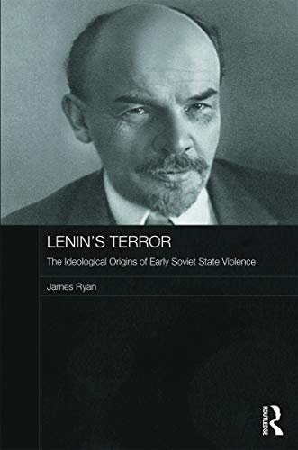 9780415673969: Lenin's Terror: The Ideological Origins of Early Soviet State Violence (Routledge Contemporary Russia and Eastern Europe Series)