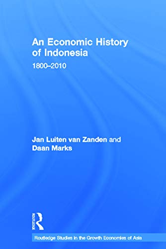 Imagen de archivo de An Economic History of Indonesia: 1800-2010 (Routledge Studies in the Growth Economies of Asia) a la venta por Chiron Media