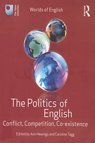 Imagen de archivo de The Politics of English: Conflict, Competition, Co-existence (Worlds of English) a la venta por AwesomeBooks