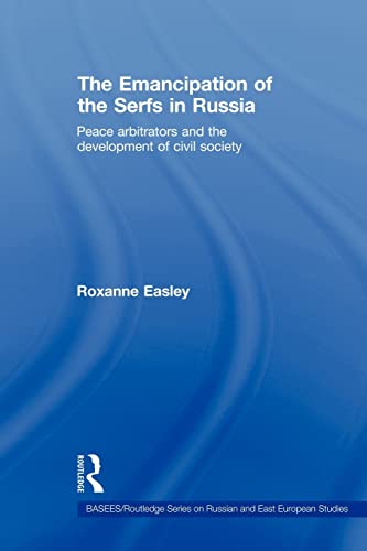 Stock image for The Emancipation of the Serfs in Russia : Peace Arbitrators and the Development of Civil Society for sale by Blackwell's