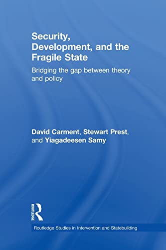 Beispielbild fr Security, Development and the Fragile State: Bridging the Gap between Theory and Policy zum Verkauf von Blackwell's