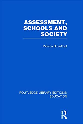 Assessment, Schools and Society (9780415675369) by Broadfoot, Patricia