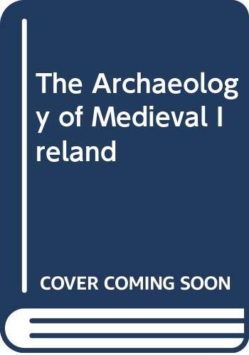 9780415675949: The Archaeology of Medieval Ireland