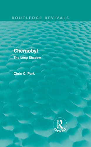 Chernobyl (Routledge Revivals): The Long Shadow (9780415675970) by Park, Chris