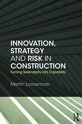 9780415675994: Innovation, Strategy and Risk in Construction: Turning Serendipity into Capability