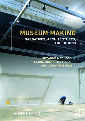 Imagen de archivo de Museum Making: Narratives, Architectures, Exhibitions (Museum Meanings) a la venta por WorldofBooks