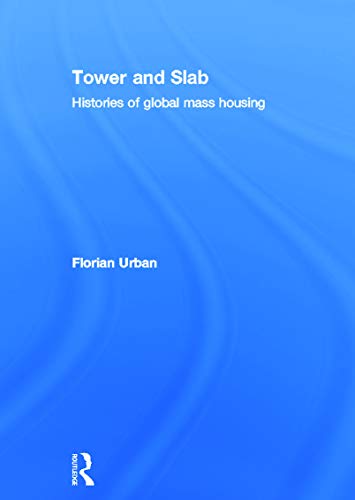9780415676281: Tower and Slab: Histories of Global Mass Housing