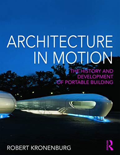 9780415676380: Architecture in Motion: The History and Development of Portable Building